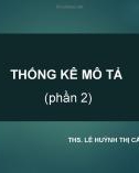 Bài giảng Xác suất thống kê y học: Thống kê mô tả - ThS. Bùi Thị Kiều Anh, ThS. Lê Huỳnh Thị Cẩm Hồng (Phần 2)