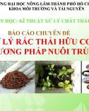 Bài thuyết trình môn Kỹ thuật xử lý chất thải rắn: Xử lý rác thải hữu cơ bằng phương pháp nuôi trùn quế