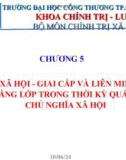 Bài giảng Chủ nghĩa xã hội khoa học: Chương 5 - Cơ cấu xã hội giai cấp và liên minh giai cấp, tầng lớp trong thời kỳ quá độ lên chủ nghĩa xã hội (2023)