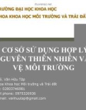 CƠ SỞ VỀ SỬ DỤNG HỢP LÝ TÀI NGUYÊN THIÊN NHIÊN VÀ BẢO VỆ MÔI TRƯỜNG