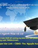 Thuyết trình đồ án tốt nghiệp Hóa vô cơ: Tính toán thiết kế xưởng mạ kẽm treo sản phẩm tay gương xe máy năng xuất 75000m2/năm.