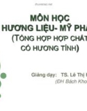 Bài giảng Hương liệu và mỹ phẩm: Tổng hợp hợp chất có hương tính - TS. Lê Thị Hồng Nhan