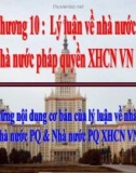 Bài giảng Triết học (Chương trình Cao học ngành Công nghệ thông tin) - Chương 10: Lý luận về nhà nước và nhà nước pháp quyền xã hội chủ nghĩa Việt Nam