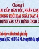 Bài giảng Triết học (Chương trình Cao học ngành Công nghệ thông tin) - Chương 9: Giai cấp, dân tộc, nhân loại trong thời đại ngày nay và vận dụng vào xây dựng chủ nghĩa xã hội ở Việt Nam