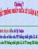 Bài giảng Triết học (Chương trình Cao học ngành Công nghệ thông tin) - Chương 7: Nguyên tắc thống nhất giữa lý luận và thực tiễn