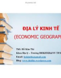 Bài giảng Địa lý kinh tế - ThS. Hồ Kim Chi