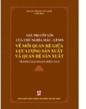 Nghiên cứu giá trị cốt lõi của chủ nghĩa Mác - Lênin về mối quan hệ giữa lực lượng sản xuất và quan hệ sản xuất trong giai đoạn hiện nay: Phần 1