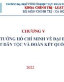 Bài giảng Tư tưởng Hồ Chí Minh - Chương 5: Tư tưởng Hồ Chí Minh về đại đoàn kết dân tộc và đoàn kết quốc tế (2022)