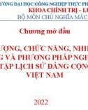 Bài giảng Lịch sử Đảng Cộng sản Việt Nam - Chương mở đầu: Đối tượng, chức năng, nhiệm vụ, nội dung và phương pháp nghiên cứu, học tập Lịch sử Đảng Cộng sản Việt Nam