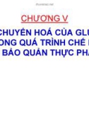 Chương 5: sự chuyển hóa của glucid trong quá trình chế biến và bảo quản thực phẩm