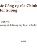 Bài giảng Các công cụ của chính sách môi trường - Lê Việt Phú