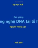 Bài giảng Công nghệ DNA tái tổ hợp - Nguyễn Hoàng Lộc