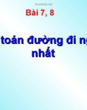 Bài giảng Lý thuyết đồ thị - Bài 7+8: Bài toán đường đi ngắn nhất