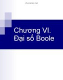 Bài giảng Đại số Boole - Chương VI