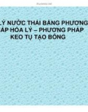 Xử lý nước thải bằng phương pháp hóa lý - Phương pháp keo tụ tạo bông