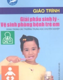 Giáo trình Giải phẫu sinh lý - Vệ sinh phòng bệnh trẻ em: Phần 1 - Bùi Thúy Ái (chủ biên)