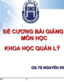 Đề cương bài giảng môn học Khoa học quản lý - GS.TS Nguyễn Kim Truy