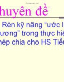 Bài giảng Chuyên đề: Rèn kỹ năng 'ước lượng thương' trong thực hiện phép chia cho HS tiểu học