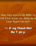 Bài giảng Việc thực hiện nguyên tắc bình đẳng giới và quy trình LGG trong xây dựng dự án luật người cao tuổi - Dương Thanh Mai