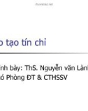 Bài giảng Đào tạo tín chỉ - ThS. Nguyễn Văn Lành