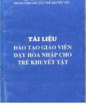 Giáo dục hòa nhập cho trẻ khuyết tật (Tài liệu đào tạo giáo viên): Phần 1