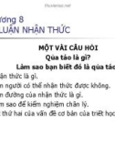 Bài giảng Triết học - Chương 8: Lý luận nhận thức