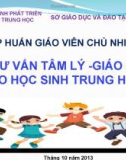 Bài giảng Tập huấn giáo viên chủ nhiệm: Về tư vấn tâm lý giáo dục cho học sinh trung học