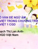 Bài giảng Một số vấn đề ngữ âm tiếng Việt trong chương trình tiếng Việt 1 CGD - ThS. Thạch Thị Lan Anh