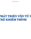 Bài giảng Phát triển vốn từ cho trẻ khiếm thính