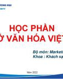 Bài giảng Cơ sở văn hóa Việt Nam - Chương 1: Khái quát về cơ sở văn hóa Việt Nam (Năm 2022)