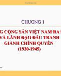 Bài giảng Lịch sử đảng - Tư tưởng Hồ Chí Minh Chương 1: Đảng cộng sản Việt Nam ra đời và lãnh đạo đấu tranh giành chính quyền (1930-1945)