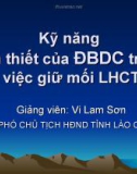 Bài giảng Kỹ năng cần thiết của ĐBDC trong việc giữ mối LHCT - Vi Lam Sơn