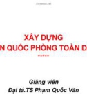 Bài giảng Xây dựng nền Quốc phòng toàn dân - TS. Phạm Quốc Văn