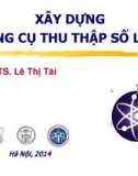 Bài giảng Xây dựng công cụ thu thập số liệu - PGS.TS. Lê Thị Lài