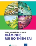 Giảm nhẹ rủi ro thiên tai - Tài liệu hướng dẫn dạy và học: Phần 1