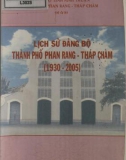 Ebook Lịch sử Đảng bộ Thành phố Phan Rang - Tháp Chàm (1930 - 2005): Phần 1