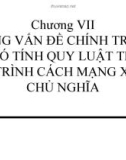 Chương VII NHỮNG VẤN ĐỀ CHÍNH TRỊ - XÃ HỘI CÓ TÍNH QUY LUẬT TRONG TIẾN TRÌNH CÁCH MẠNG XÃ HỘI CHỦ NGHĨA