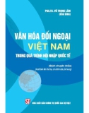 Tìm hiểu văn hóa đối ngoại Việt Nam trong quá trình hội nhập quốc tế: Phần 1