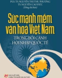 Sức mạnh mềm của Việt Nam trong bối cảnh hội nhập quốc tế: Phần 1