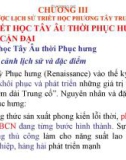 CHƯƠNG III KHÁI LƯỢC LỊCH SỬ TRIẾT HỌC PHƯƠNG TÂY TRƯỚC MÁC . C: TRIẾT HỌC TÂY ÂU THỜI PHỤC HƯNG