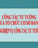 Bài giảng Công tác tư tưởng của tổ chức cơ sở Đảng và nghiệp vụ công tác tư tưởng