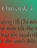 Bài giảng chuyên đề 4: Tư tưởng Hồ Chí Minh về Đại đoàn kết dân tộc, kết hợp sức mạnh dân tộc với sức mạnh thời đại