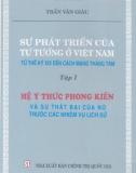 Tập 1 Hệ ý thức phong kiến và sự thất bại của nó trước các nhiệm vụ lịch sử - Sự phát triển của tư tưởng ở Việt Nam từ thế kỷ XIX đến Cách mạng tháng Tám: Phần 1