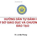 Bài giảng Hướng dẫn tự đánh giá cơ sở giáo dục và chương trình đào tạo - TS. Lê Mỹ Phong