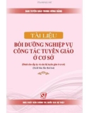 Ebook Tài liệu bồi dưỡng nghiệp vụ công tác tuyên giáo ở cơ sở (Dành cho cấp uỷ và cán bộ tuyên giáo ở cơ sở): Phần 1