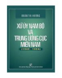 Ebook Xứ ủy Nam Bộ và Trung ương Cục miền Nam (1945-1954): Phần 1