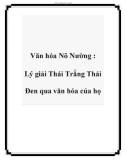 Văn hóa Nõ Nường : Lý giải Thái Trắng Thái Đen qua văn hóa của họ