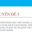 Bài giảng chuyên đề 5: Đoàn viên phấn đấu trở thành lực lượng xung kích cách mạng, góp phần xây dựng và bảo vệ tổ quốc Việt Nam xã hội chủ nghĩa