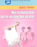 Giáo trình Múa và phương pháp dạy trẻ vận động theo âm nhạc: Phần 1 - Đinh Xuân Đại