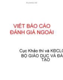 Bài giảng Viết báo cáo đánh giá ngoài - Cục Khảo thí và KĐCLGD Bộ GD & ĐT